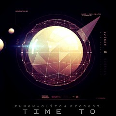 & Glitch Project - Time To