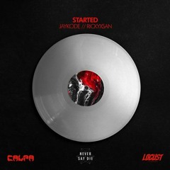 Rickyxsan X Jaykode - Started ( CALPA x Locust Bootleg )