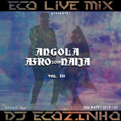 Angola Afro-Naija Mix Vol. III 2019 - Eco Live Mix Com Dj Ecozinho