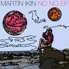 Martin Ikin - No No (Original Mix)