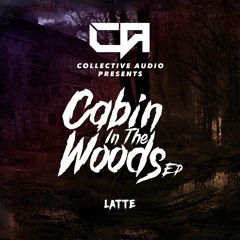 LATTE - CABIN IN THE WOODS (OUT NOW)