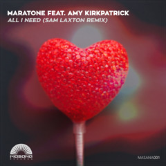 Maratone feat. Amy Kirkpatrick - All I Need (Sam Laxton Remix)