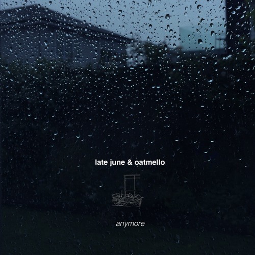 anymore w/ late june