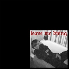 Leave me dying (prod.  Plug Zone)