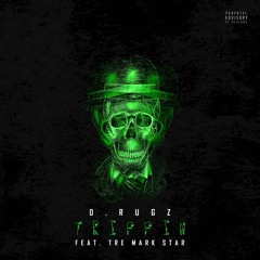 Trippin' - D. Rugz ft. Tre Mark Star