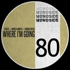 Karl8 + Andrea Monta + Ramon Riera - WHERE I'M GOING // MS80