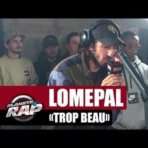 Lomepal Trop Beau #PlanèteRap