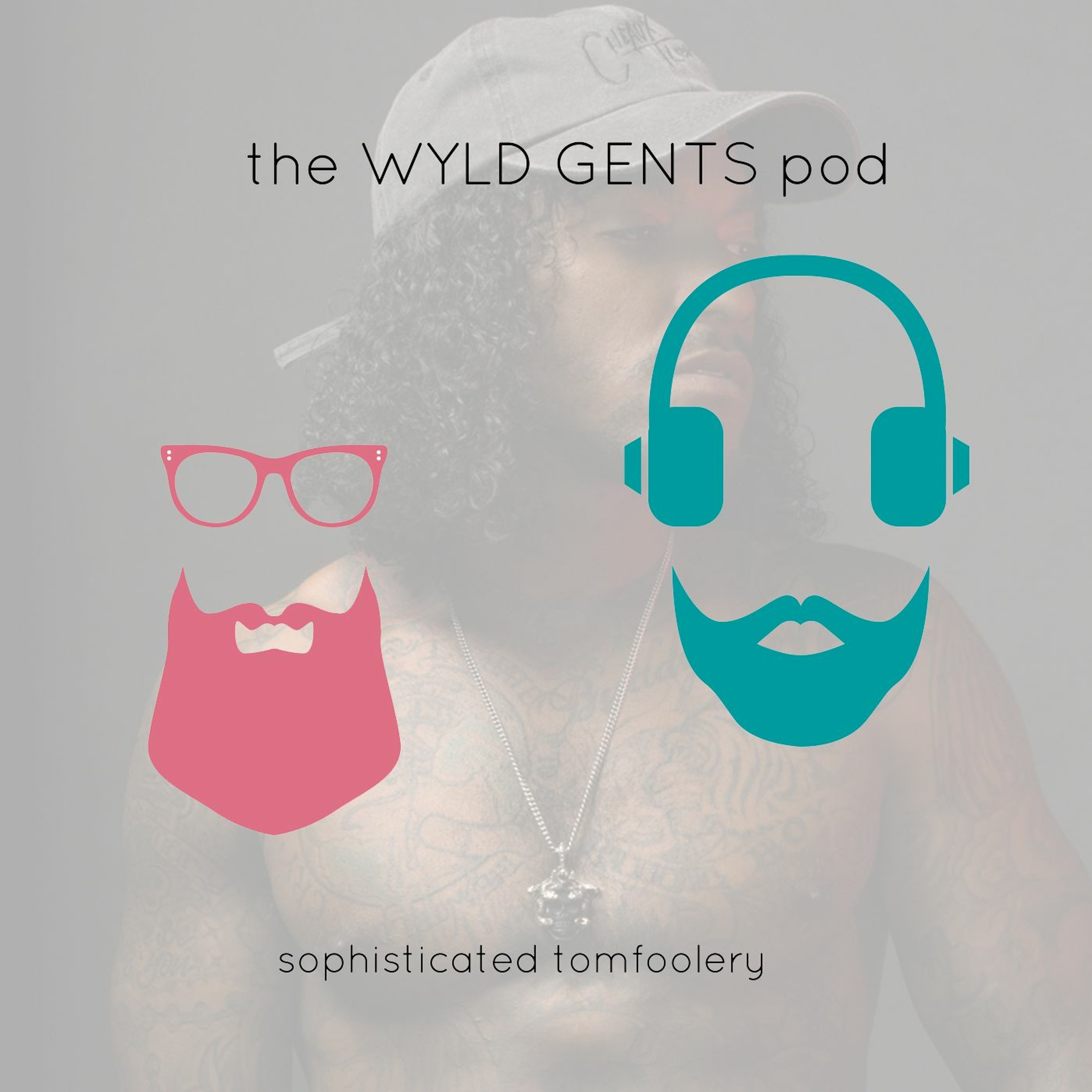 The Wyld Gents Pod