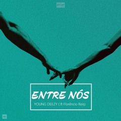 Young Deezy Entre nós(Ft.Florêncio Reis)