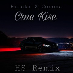 RIMSKI X CORONA - CRNE KISE ( HS REMIX )