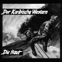 Lydia Lunch and Die Haut - Der Karibische Western