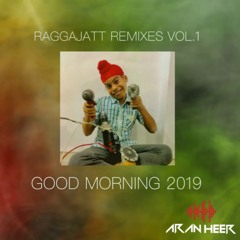 Ragga Jatt Vol.1 - GOOD MORNING 2019! | @djaranmusic