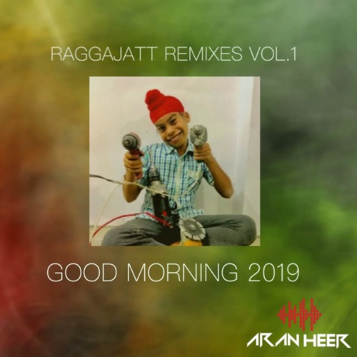 Ragga Jatt Vol.1 - GOOD MORNING 2019! | @djaranmusic
