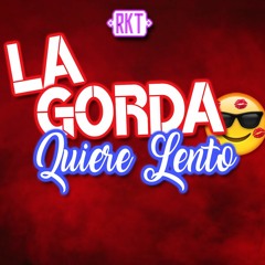 LA GORDA QUIERE LENTO - RKT - Alexis Exequiel (DJALE!)