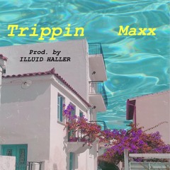 Trippin (Prod. by ILLUID HALLER)