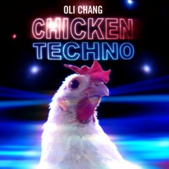 Oli Chang - Chicken Techno Song