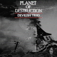 Devilish Trio - PLANET OF DESTRUCTION