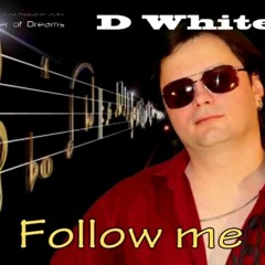 D.White - Follow Me