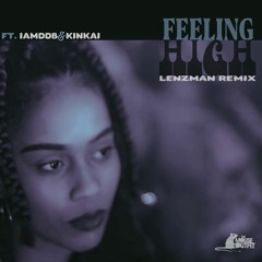 Feeling High (Ft. IAMDDB & KinKai) [Lenzman Remix]