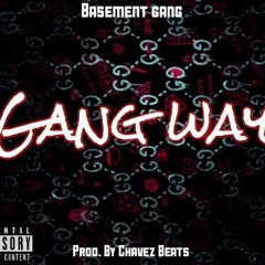 Gang way - Basement Gang Prod. By Chavez Beats