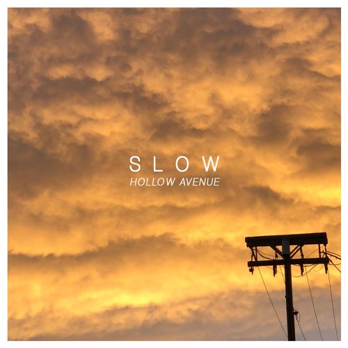 S L O W - Hollow Avenue
