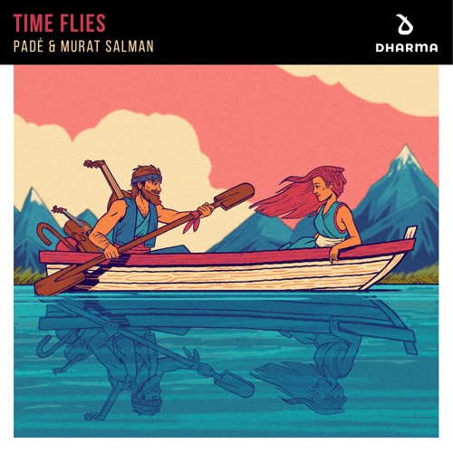 Stream Padé & Murat Salman - Time Flies by Dharma Worldwide | Listen online  for free on SoundCloud