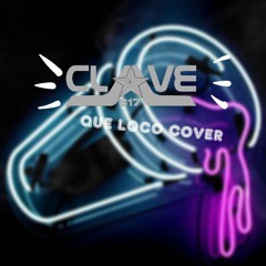Clave 817 - Que Loco (COVER 2019)