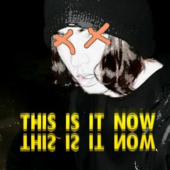 THIS IS IT NOW.