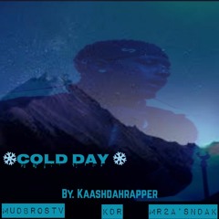 Cold Day By.Kaashdahrapper