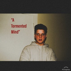 "A Tormented Mind"
