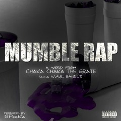 Chaka Chaka The Grate - Mumble Rap [produced by SPeeKa]