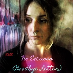 No Excuses (Goodbye Letter)