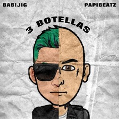 3 BOTELLAS Ft. BABIJIG