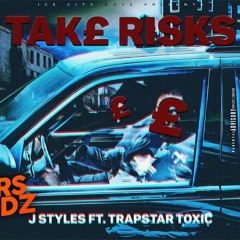 J Styles x Trapstar Toxic - Take Risks (Prod. @5ivebeatz)