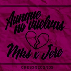 AUNQUE NO VUELVAS (LOST TAPE) - MKS X JERE PROFETA