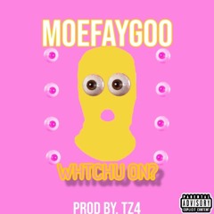 MoeFaygoo - What You On