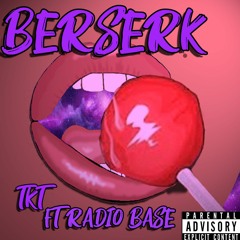 TKT Berserk (Feat. Radio Base) prod Pinheadlarry1600