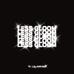 Less Gloom (feat. Lia Jimenez)