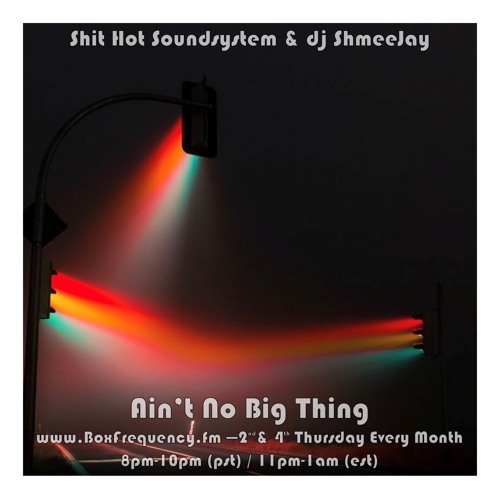 Shit Hot Soundsystem & dj ShmeeJay - Ain't No Big Thing