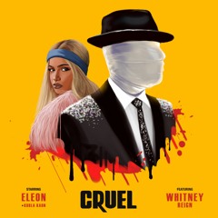 Cruel (feat. Whitney Reign)