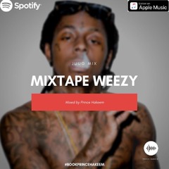 Juug Mix: Mixtape Weezy #BookPrinceHakeem