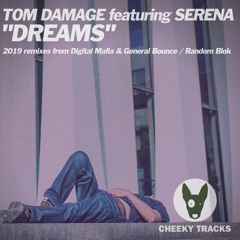 Tom Damage, Serena - Dreams (Digital Mafia & General Bounce Remix) [Cheeky Tracks]