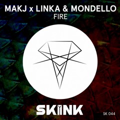 MAKJ X Linka & Mondello - Fire [Skink]