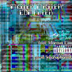 Mister Master Computer ft. Marcus Lee (prod. Microphonist)