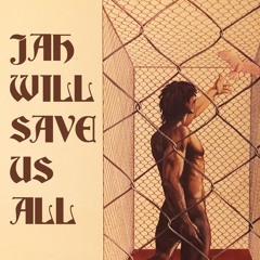 Jah Will Save Us All