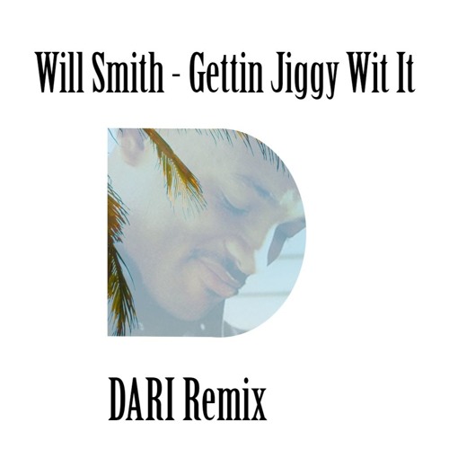 Will Smith - Gettin Jiggy Wit It(Dari Remix)