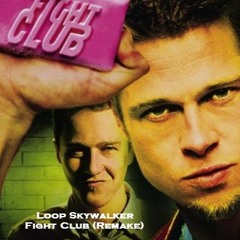 Loop Skywalker - Fight Club (Remake)