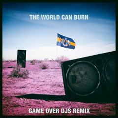 The World Can Burn (Game Over DJs Remix) PREVIEW