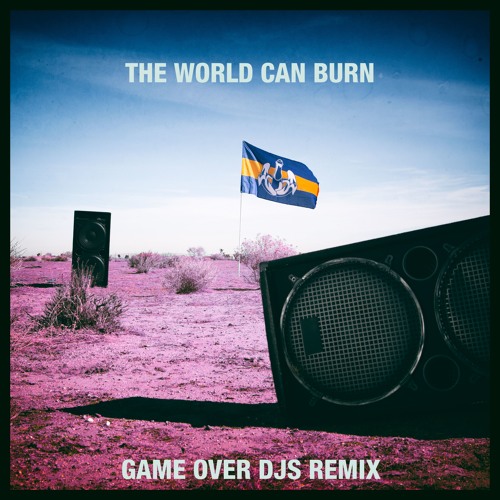 The World Can Burn (Game Over DJs Remix) PREVIEW