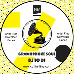 Gramophone Soul - DJ To DJ 🔥[Free Download]🔥